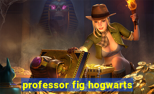 professor fig hogwarts